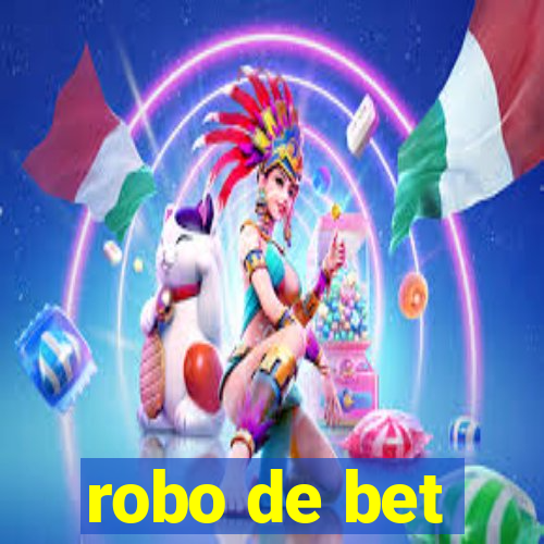 robo de bet